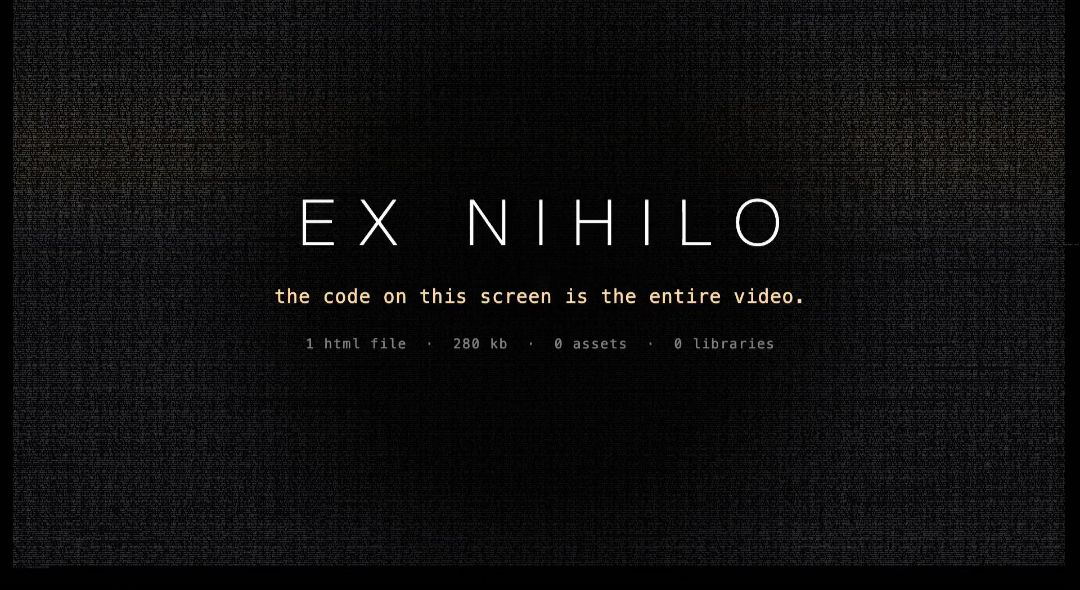 Title card reading EX NIHILO: the code on this screen is the entire video. 1 html file, 280 kb, 0 assets, 0 libraries.