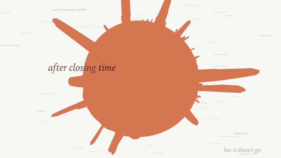 A large orange blob with jagged spikes on a pale cream background, ringed by tiny scattered lines of text, with the words "after closing time" at left and "but it doesn't go." at lower right.