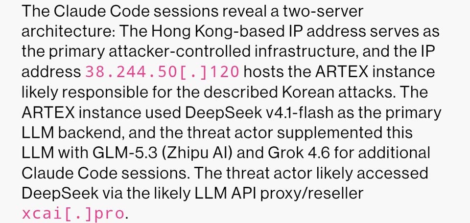 Black text on a light grey background, an excerpt from a security report. It describes a two-server setup, with a Hong Kong address as the attacker's main system and another address hosting the ARTEX tool, which used DeepSeek v4.1-flash and was supplemented by GLM-5.3 and Grok 4.6 for additional Claude Code sessions.