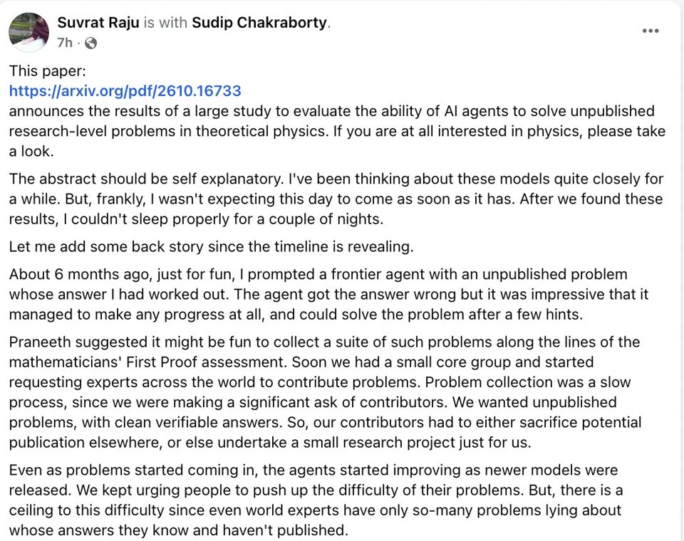 A Facebook post by Suvrat Raju describing a paper that studies AI agents solving unpublished research-level problems in theoretical physics. He says he couldn't sleep for a couple of nights after the results, and gives the back story of how the problem set was collected from experts.